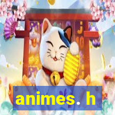 animes. h